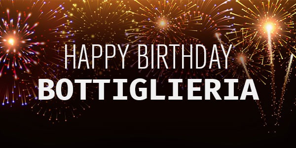 Happy Birthday Bottiglieria!